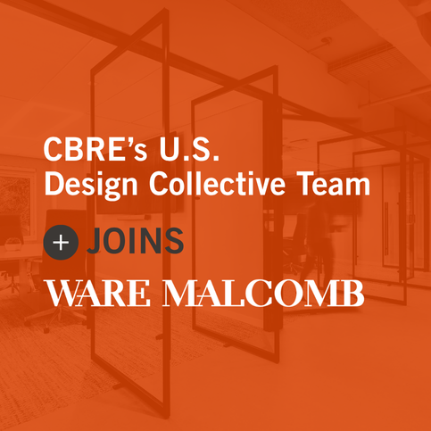 Ware Malcomb Announces CBRE’s U.S. Design Collective Will Join Firm